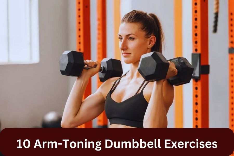 10 Arm-Toning Dumbbell Exercises