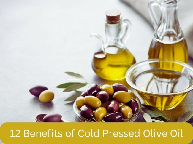 12 Benefits of Cold Pressed Olive Oil