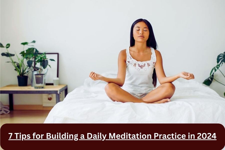 7 Tips For Building A Daily Meditation Practice In 2024 Health And   7 Tips For Building A Daily Meditation Practice In 2024 