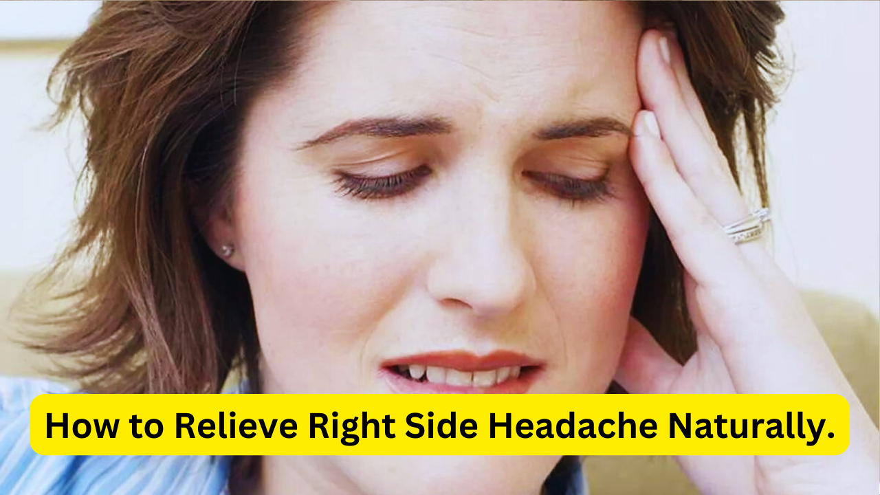 How to Relieve Right Side Headache Naturally.