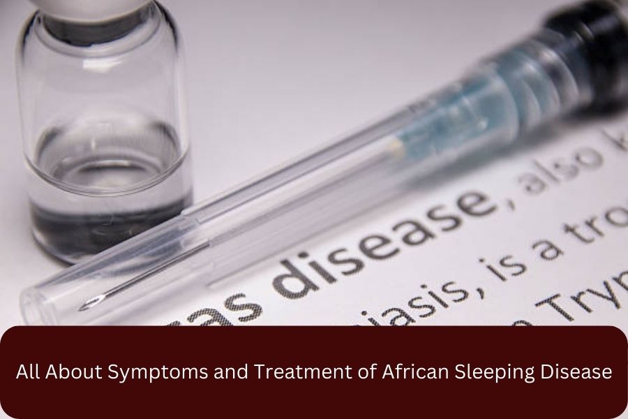 All About Symptoms and Treatment of African Sleeping Disease